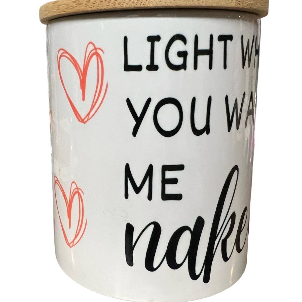 Light me when you want me naked soy wax candle