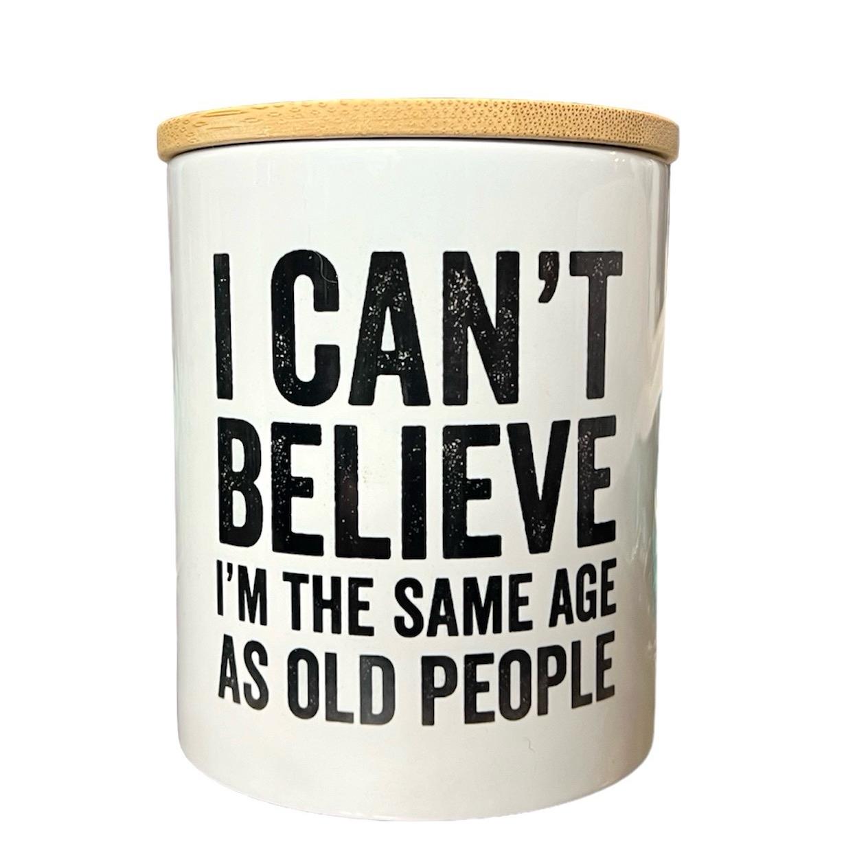 I can’t believe I’m the same age as old people funny soy wax candle