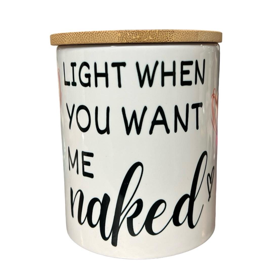 Light me when you want me naked soy wax candle